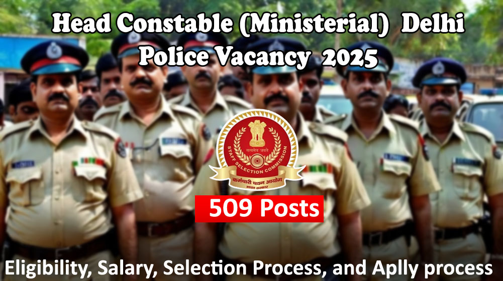 SSC Delhi Police Head Constable (Ministerial) Recruitment 2025 – Apply Online for 509 Vacancies