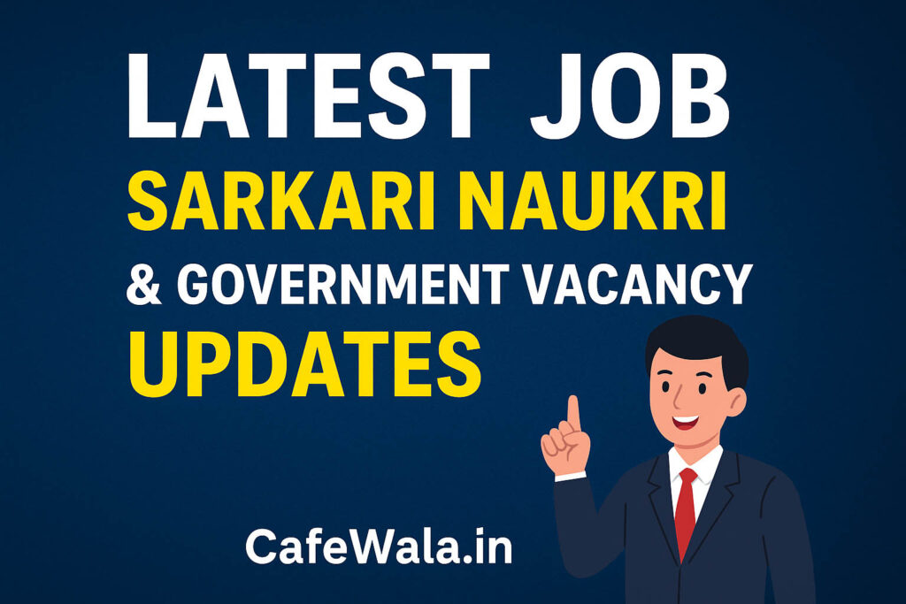 Latest Job, Sarkari Naukri & Government Vacancy Updates – CafeWala