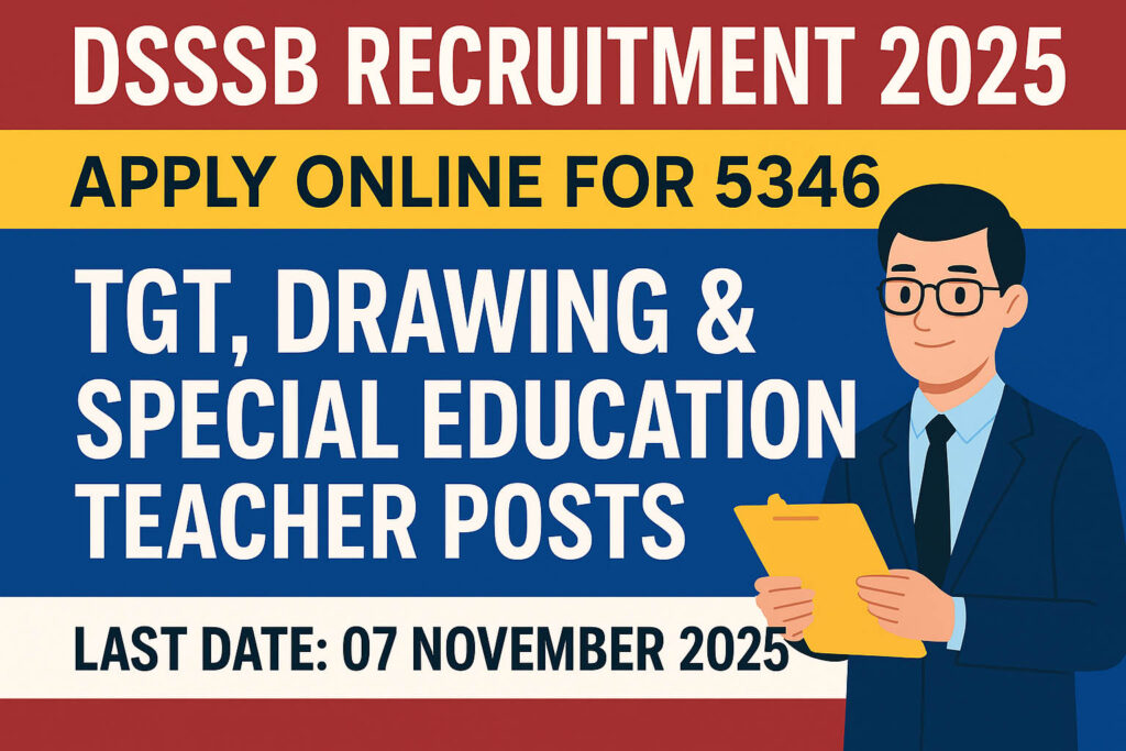 DSSSB Recruitment 2025: 5346 Post Apply Online for TGT Drawing Teacher & Special Education Teacher. Check Eligibility, Age Limit, Exam Pattern